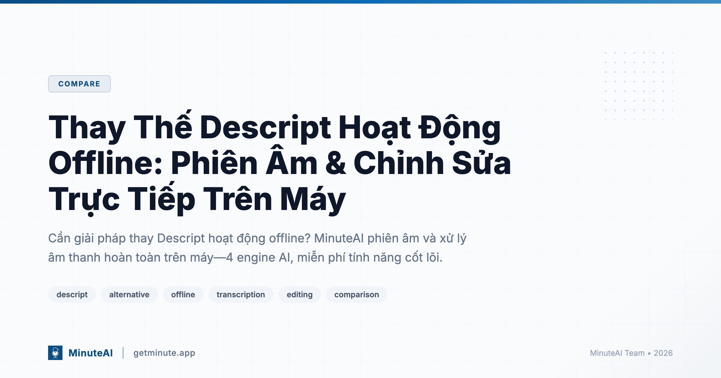 Thay Thế Descript Hoạt Động Offline: Phiên Âm & Chỉnh Sửa Trực Tiếp Trên Máy