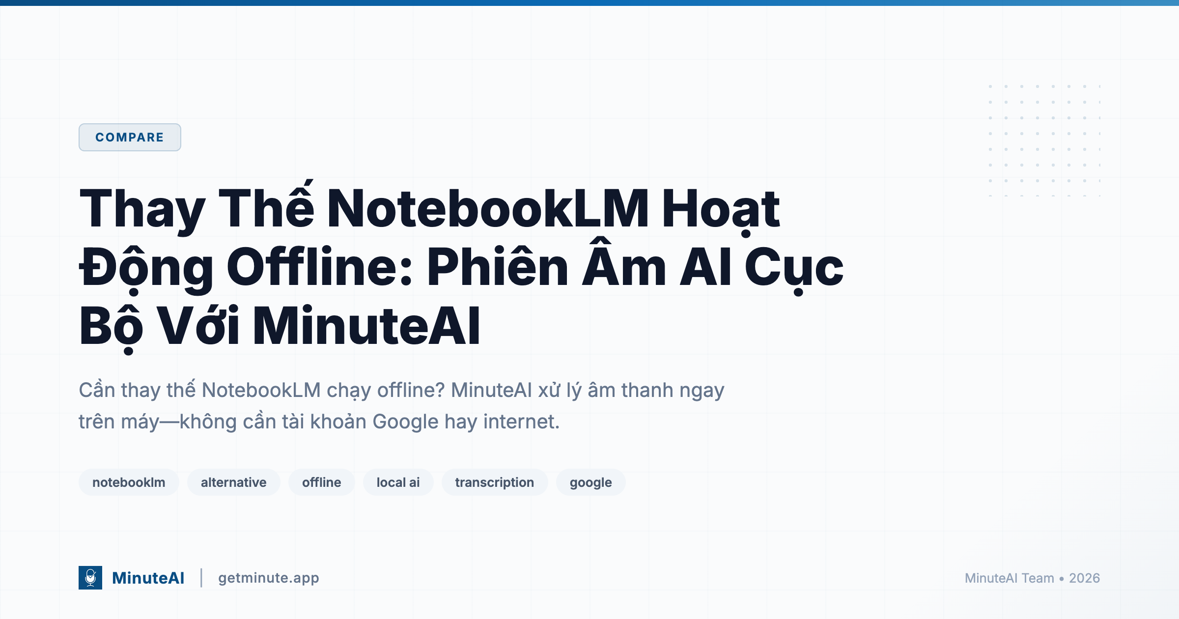 Thay Thế NotebookLM Hoạt Động Offline: Phiên Âm AI Cục Bộ Với MinuteAI