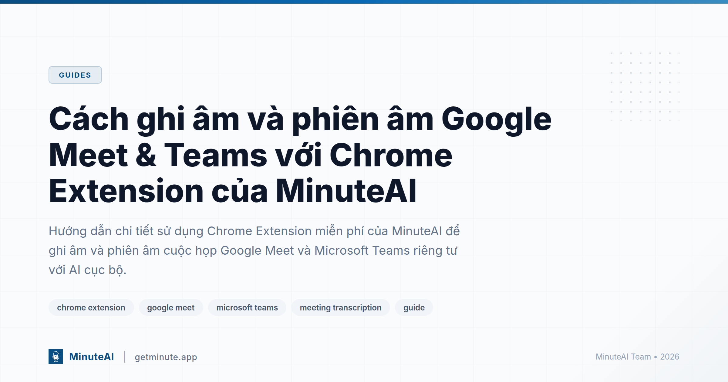 Cách ghi âm và phiên âm Google Meet & Teams với Chrome Extension của MinuteAI