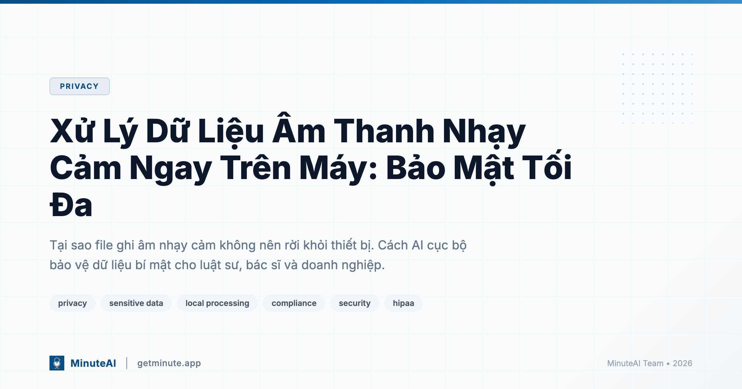 Xử lý dữ liệu âm thanh nhạy cảm ngay trên máy: Bảo mật tối đa