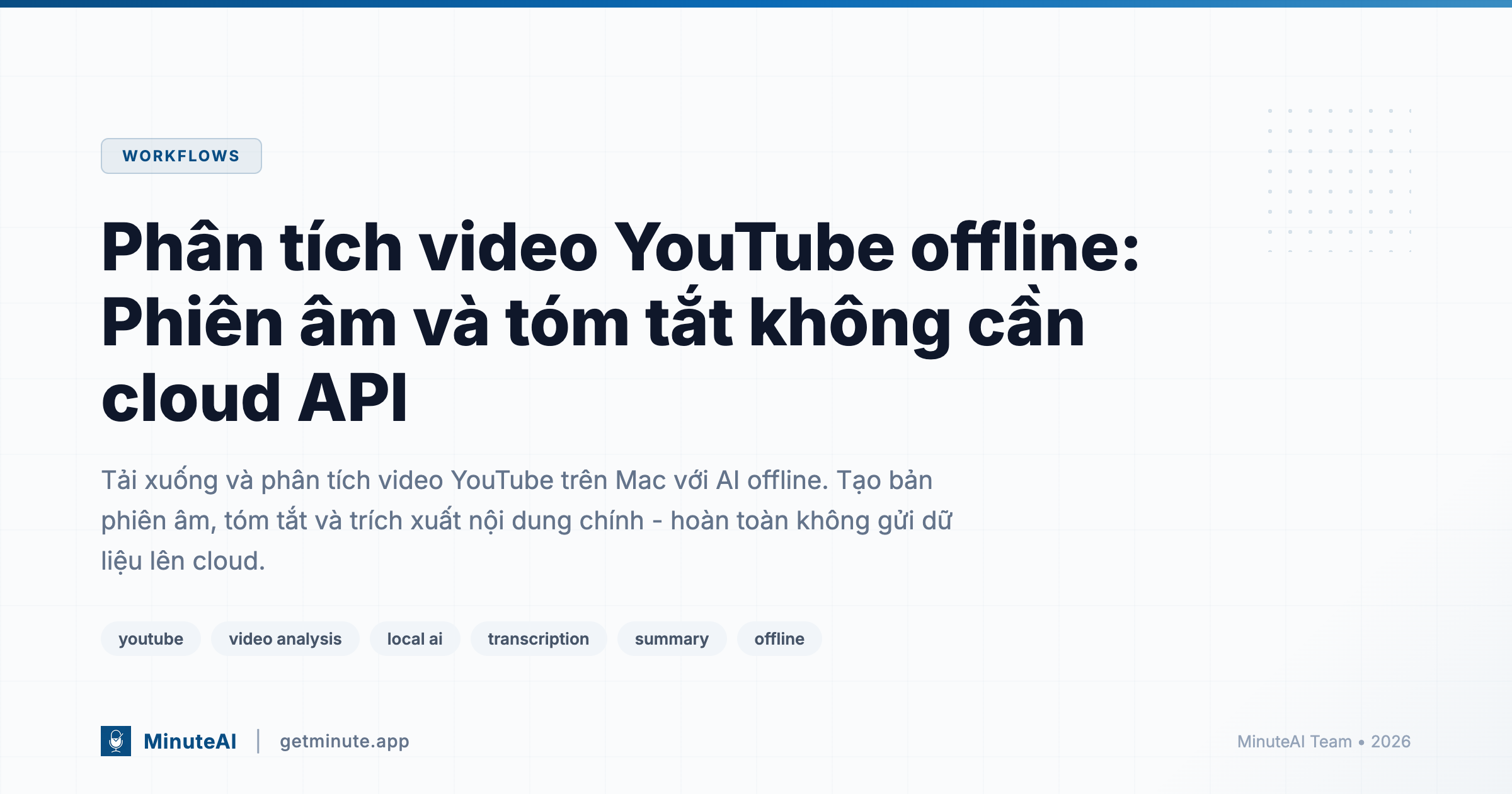 Phân tích video YouTube offline: Phiên âm và tóm tắt không cần cloud API