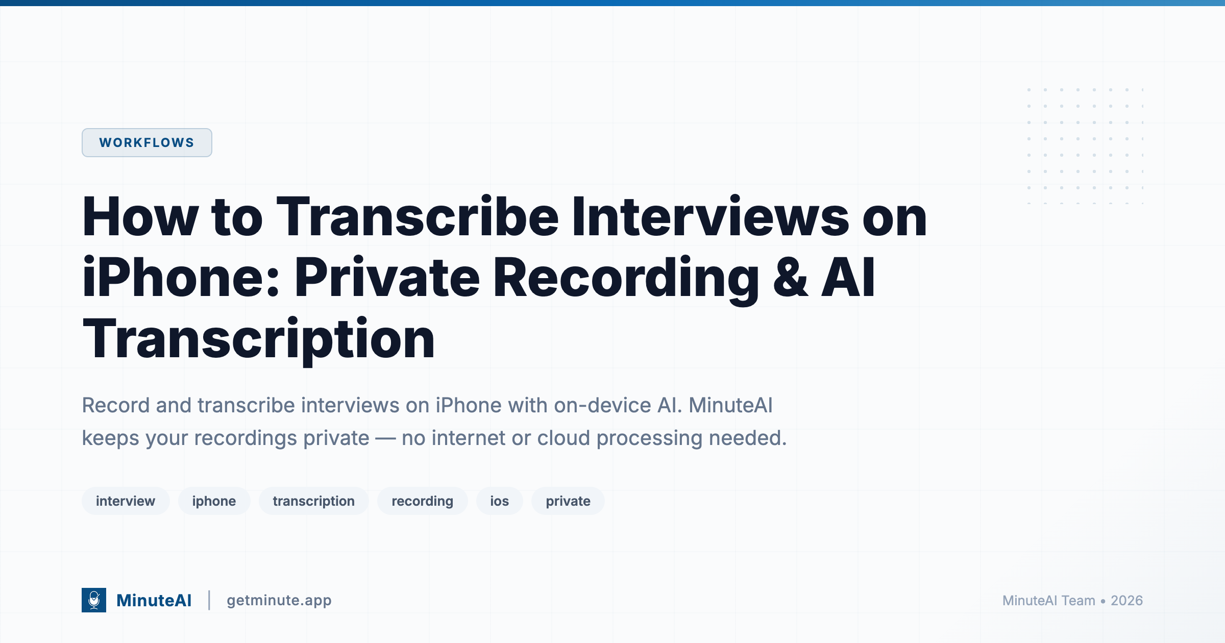 How to Transcribe Interviews on iPhone: Private Recording & AI Transcription